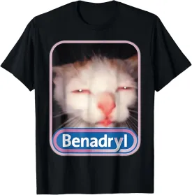 Benadryl Meme Cat Benny Cute & Funny Meme Quote T-Shirt