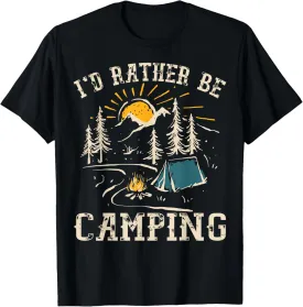 I'D Rather Be Camping Design Funny Camping Lover Campers T-Shirt